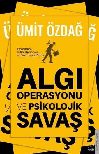 Algı Operasyonu ve Psikolojik Savaş - Ümit Özdağ - Destek Yayınları