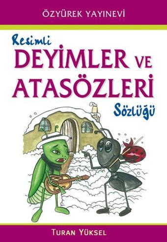 Resimli Deyimler ve Atasözleri Sözlüğü - Turan Yüksel - Özyürek Yayınevi