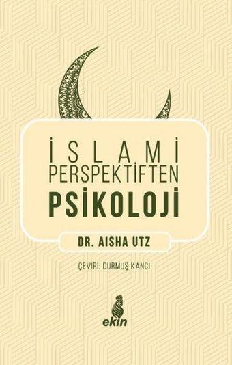 İslami Perspektiften Psikoloji - Aisha Utz - Ekin Yayınları