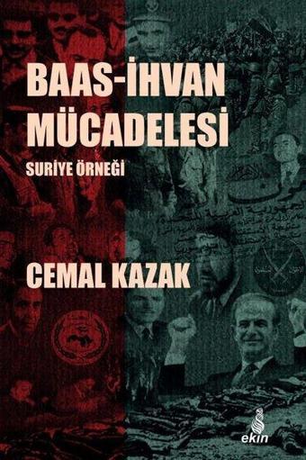 Baas - İhvan Mücadelesi - Suriye Örneği - Cemal Kazak - Ekin Yayınları