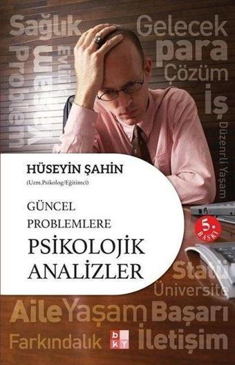 Güncel Problemlere Psikolojik Analizler - Hüseyin Şahin - Babıali Kültür - BKY