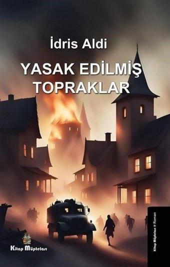 Yasak Edilmiş Topraklar - İdris Aldı - Kitap Müptelası Yayınları