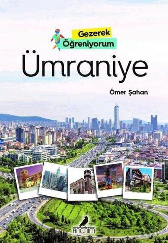 Ümraniye - Gezerek Öğreniyorum - Anonim Yayınları