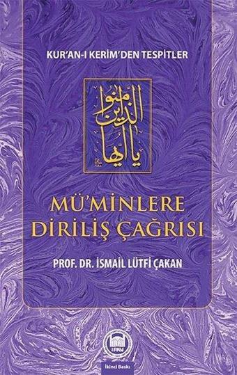 Mü'minlere Diriliş Çağrısı - Kur'an-ı Kerim'den Tespitler - İsmail Lütfi Çakan - M. Ü. İlahiyat Fakültesi Vakfı Yayı