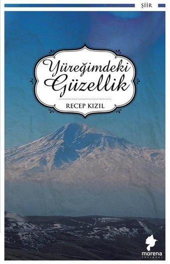 Yüreğimdeki Güzellik - Recep Kızıl - Morena Yayınevi