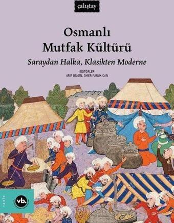 Osmanlı Mutfak Kültürü: Saraydan Halka, Klasikten Moderne - Çalıştay - VakıfBank Kültür Yayınları