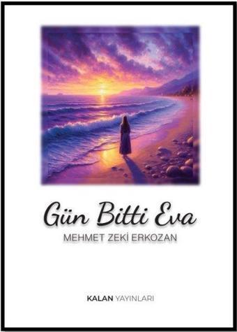 Gün Bitti Eva - Mehmet Zeki Erkozan - Kalan Yayınları