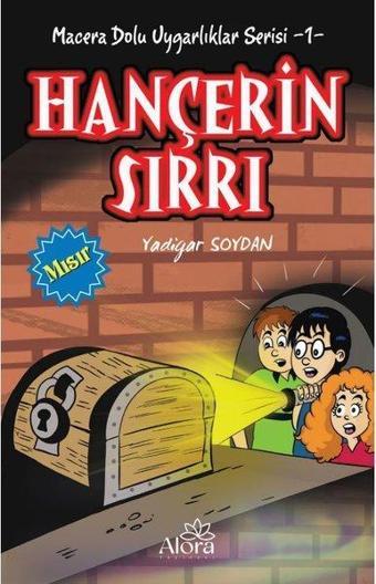 Hançerin Sırrı: Mısır Uygarlığı - Macera Dolu Uygarlıklar Serisi 1 - Yadigar Soydan - Alora Yayınevi