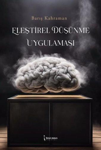 Eleştirel Düşünme Uygulaması - Barış Kahramantürk - İkinci Adam Yayınları