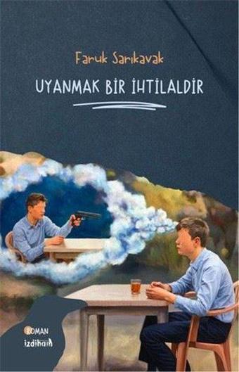 Uyanmak Bir İhtilaldir - Faruk Sarıkavak - İzdiham Yayınevi