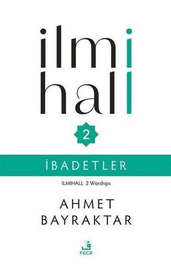 İlmihall 2 - İbadetler - Ahmet Bayraktar - Fecr Yayınları