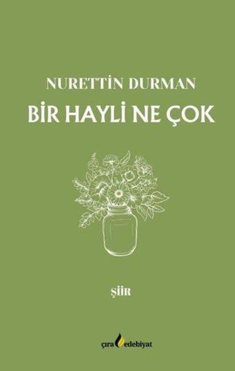 Bir Hayli Ne Çok - Nurettin Durman - Çıra Yayınları