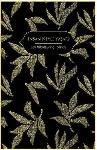 İnsan Neyle Yaşar? - Lev Nikolayeviç Tolstoy - Hep Kitap