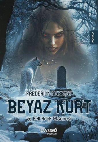 Beyaz Kurt ve Bell Rock Efsanesi - Frederick Marryat - Ulysses Yayınları