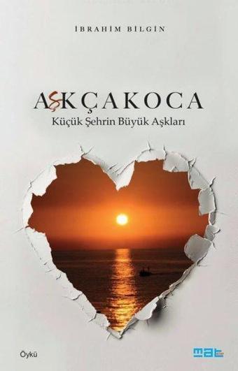 Aşkçakoca - Küçük Şehrin Büyük Aşkları - İbrahim Bilgin - Mat Kitap