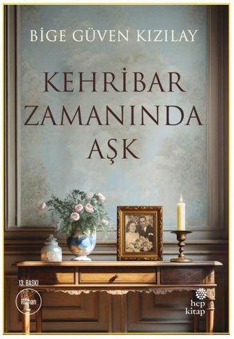 Kehribar Zamanında Aşk - Bige Güven Kızılay - Hep Kitap