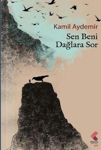 Sen Beni Dağlara Sor - Kamil Aydemir - Klaros Yayınları