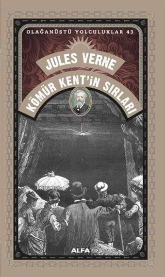 Kömür Kent'in Sırları - Olağanüstü Yolculuklar 43 - Jules Verne - Alfa Yayıncılık