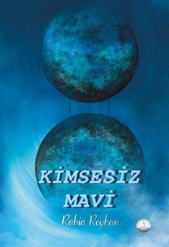 Kimsesiz Mavi - Rabia Reyhan - Odessa Yayınevi