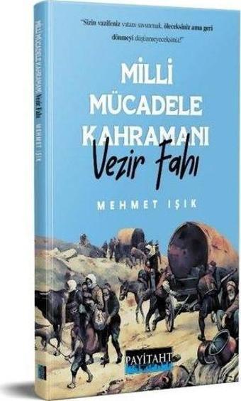 Milli Mücadele Kahramanı Vezir Fahı - Mehmet Işık - Payitaht Yayınları