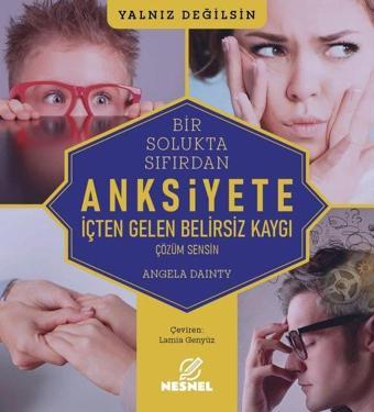 Bir Solukta Sıfırdan Anksiyete - İçten Gelen Belirsiz Kaygı - Angela Dainty - Nesnel Yayınları