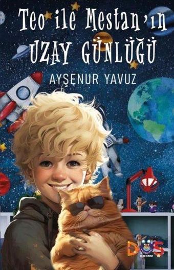 Teo İle Mestan'ın Uzay Günlüğü - Ayşenur Yavuz - Düş Kurguları Yayınları