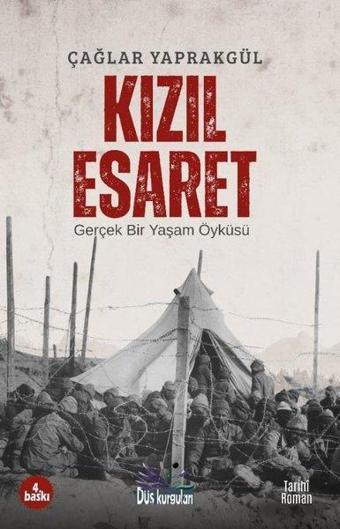 Kızıl Esaret - Gerçek Bir Yaşam Öyküsü - Çağlar Yaprakgül - Düş Kurguları Yayınları