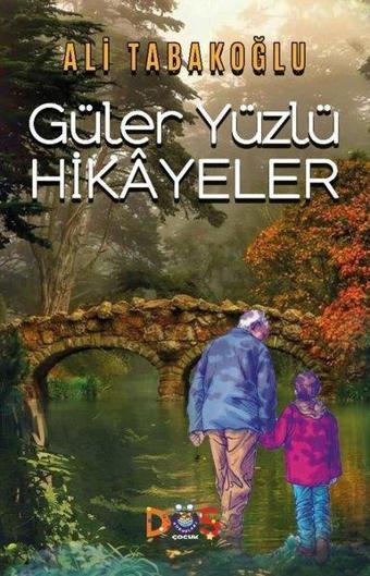 Güler Yüzlü Hikayeler - Ali Tabakoğlu - Düş Kurguları Yayınları