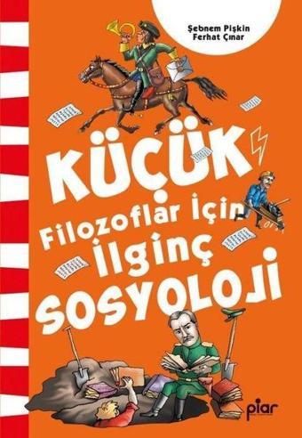 Küçük Filozoflar İçin İlginç Sosyoloji - Ferhat Çınar - Piar Yayınları