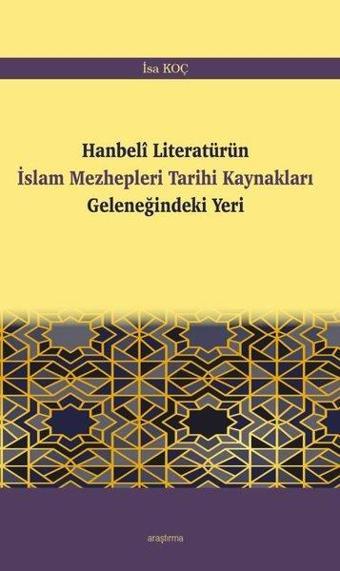 Hanbeli Literatürün İslam Mezhepleri Tarihi Kaynakları Geleneğindeki Yeri - İsa Koç - Araştırma Yayıncılık