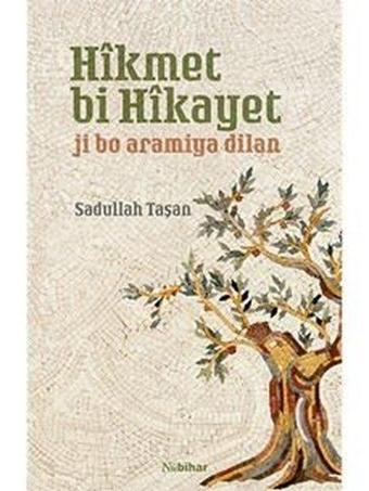 Hikmet Bi Hikayet - Ji Bo Aramiya Dilan - Sadullah Taşan - Nubihar Yayınları