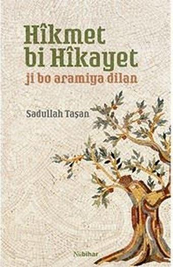 Hikmet Bi Hikayet - Ji Bo Aramiya Dilan - Sadullah Taşan - Nubihar Yayınları