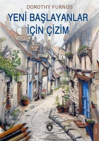 Yeni Başlayanlar İçin Çizim - Dorothy Furniss - Dorlion Yayınevi