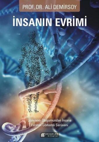 İnsanın Evrimi - Dünyanın Oluşumundan İnsana Evrimin Görkemli Serüveni - Ali Demirsoy - Akılçelen Kitaplar