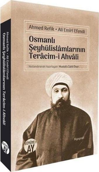 Osmanlı Şeyhülislamlarının Teracim-i Ahvali - Ahmed Refik - Büyüyenay Yayınları