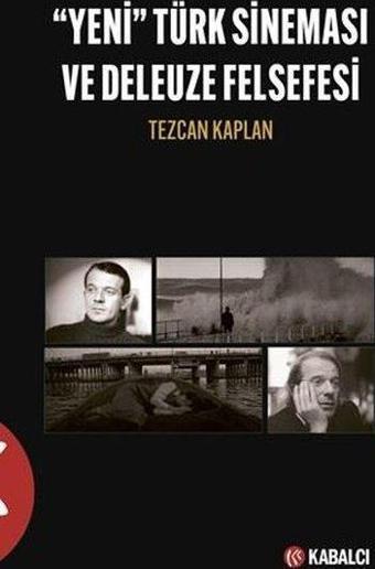 Yeni Türk Sineması ve Deleuze Felsefesi - Tezcan Kaplan - Kabalcı Yayınevi
