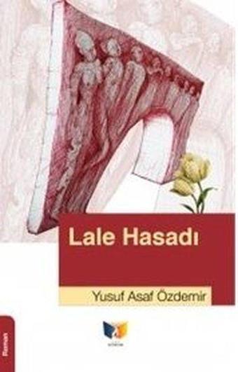 Lale Hasadı - Yusuf Asaf Özdemir - Ateş Yayınları