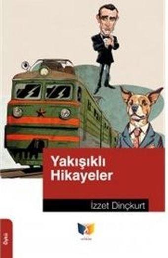 Yakışıklı Hikayeler - İzzet Dinçkurt - Ateş Yayınları