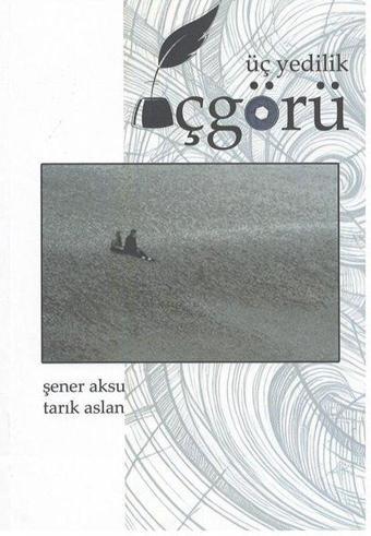 Üç Yedilik İçgörü - Şener Aksu - Aydili Sanat Yayınları