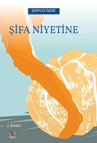 Şifa Niyetine - Şehnaz İşeri - Akdoğan Yayınevi