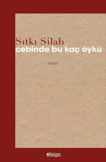 Cebinde Bu Kaç Öykü - Sıtkı Silah - Olisipo Yayınevi