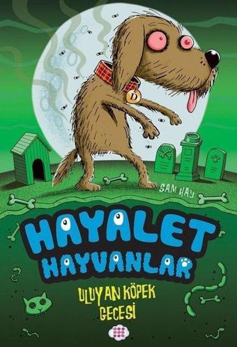 Uluyan Köpek Gecesi - Hayalet Hayvanlar - Sam Hay - Dokuz Yayınları