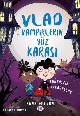 Vlad - Vampirlerin Yüz Karası 2 - Fantastik Arkadaşlar - Anna Wilson - Dokuz Yayınları