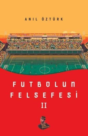 Futbolun Felsefesi 2 - Anıl Öztürk - Amadeo Yayınları