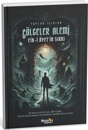 Gölgeler Alemi: Cin-i Ayet'in Sırrı - Taylan Işıklar - Meteor Yayınevi