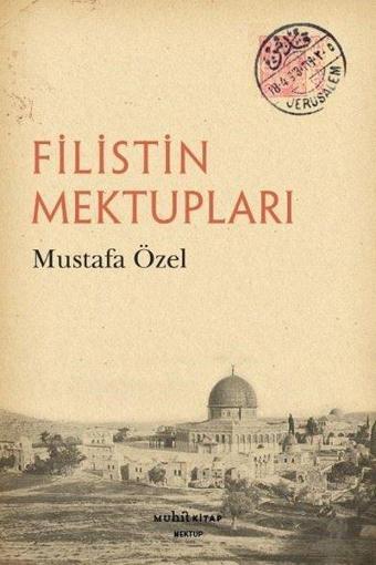 Filistin Mektupları - Mustafa Özel - Muhit Kitap