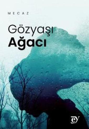 Gözyaşı Ağacı - Mecaz  - Ey Yayınları