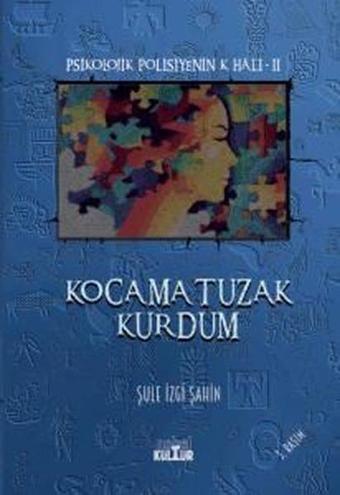 Kocama Tuzak Kurdum - Psikolojik Polisiyenin K Hali 2 - Şule İzgi Şahin - Nobel Kültür