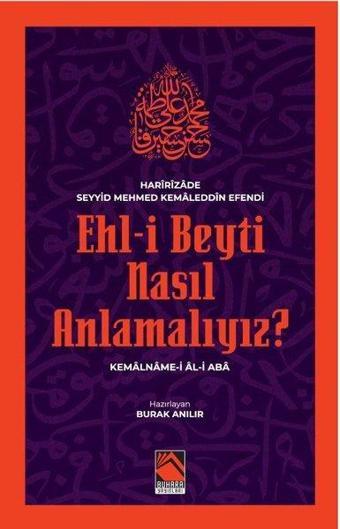 Ehl-i Beyti Nasıl Anlamalıyız? Kemalname-i Al-i Aba - Haririzade Seyyid Mehmed Kemal  - Buhara Yayınları