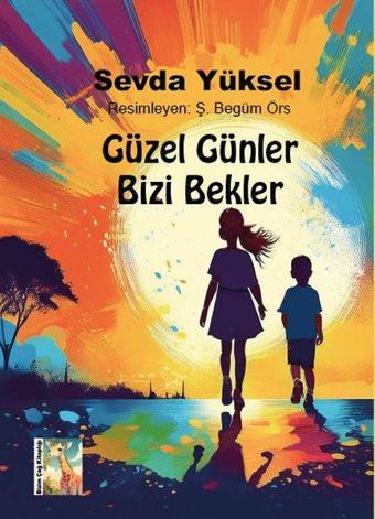 Güzel Günler Bizi Bekler - Sevda Yüksel - Bizim Çağ Kitaplığı